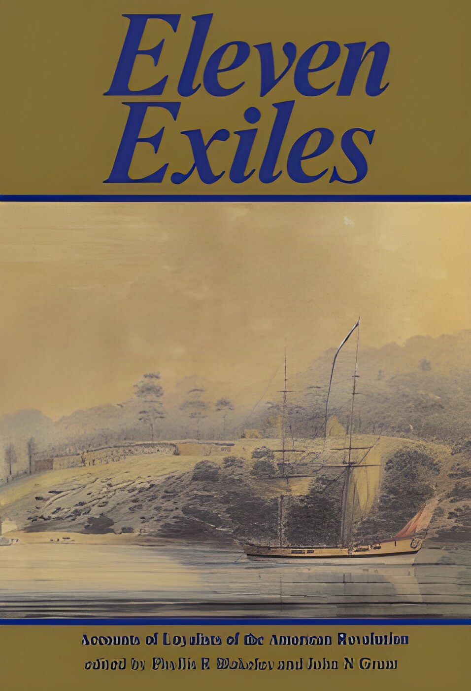 Eleven Exiles: Accounts of Loyalists of the American Revolution by: Blakeley, Phyllis R. & Grant, John N.