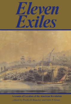 Eleven Exiles: Accounts of Loyalists of the American Revolution by: Blakeley, Phyllis R. & Grant, John N.