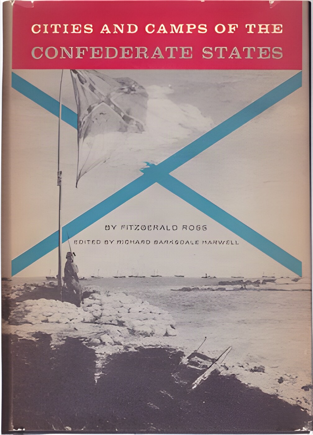 Cities and Camps of the Confederate Statesby: Fitzgerald Ross, Editor: Richard Barksdale Harwell