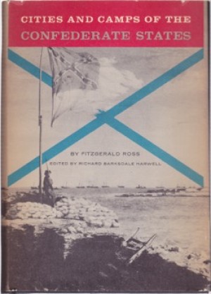 Cities and Camps of the Confederate Statesby: Fitzgerald Ross, Editor: Richard Barksdale Harwell