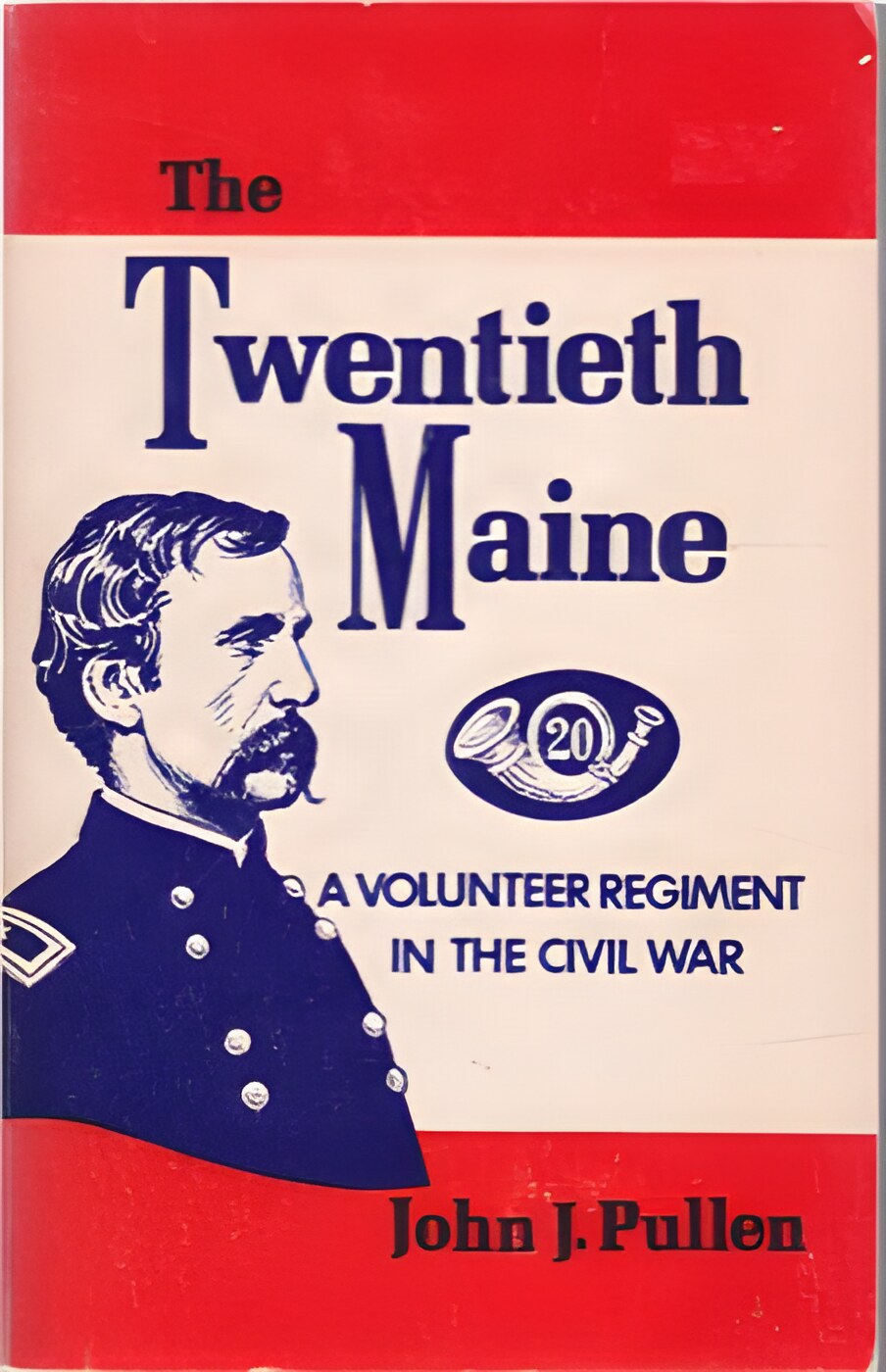 The Twentieth Maine: A Volunteer Regiment in the Civil Warby: John J. Pullen
