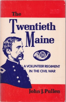 The Twentieth Maine: A Volunteer Regiment in the Civil Warby: John J. Pullen