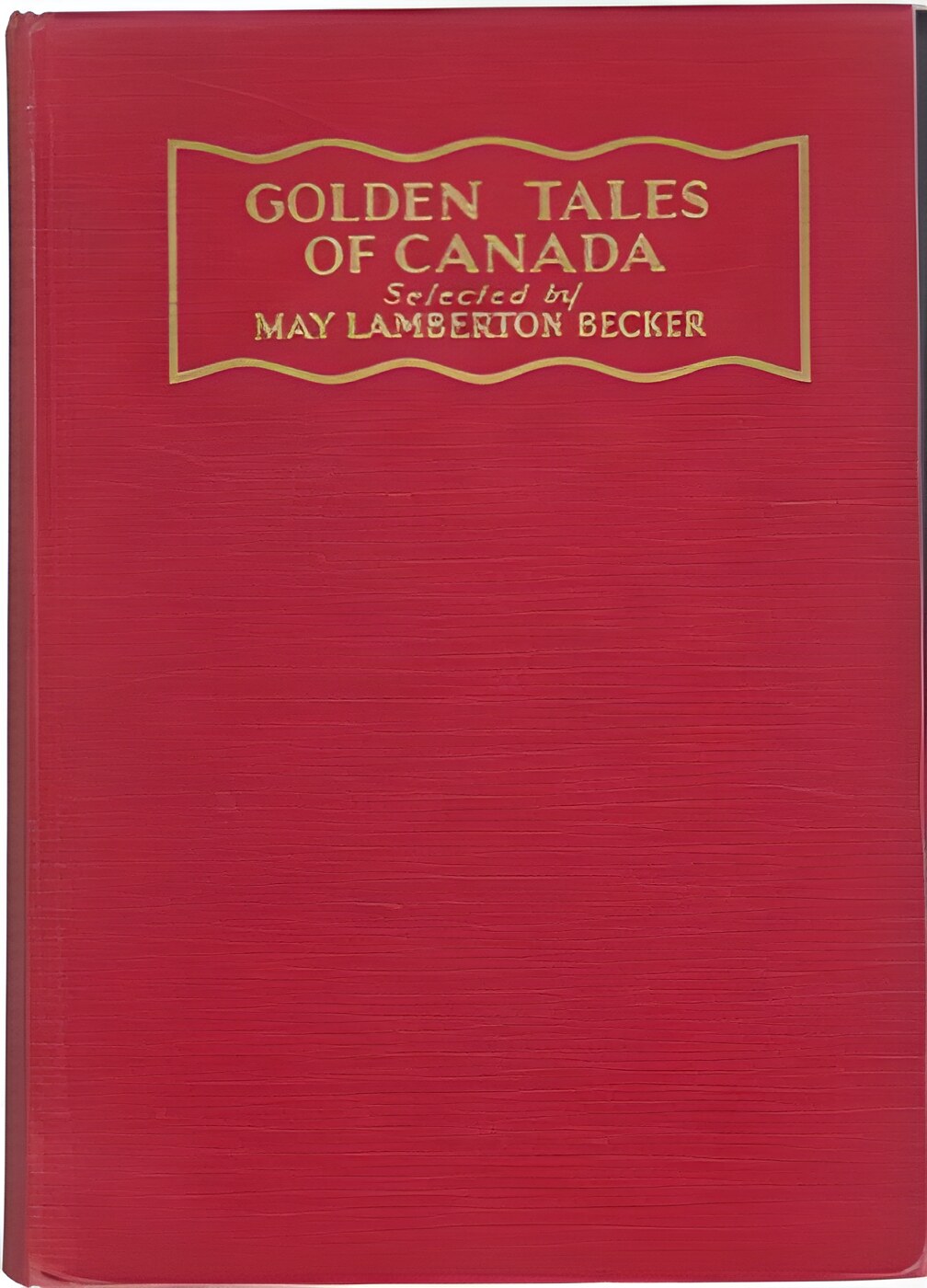 Golden Tales of Canadaby: Becker, May Lamberton (editor)