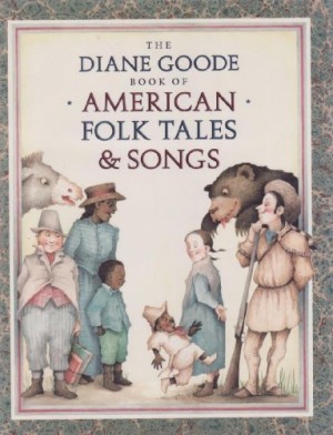 Diane Goode's Book of American Folk Tales and Songsby: Durell, Ann / Goode, Diane