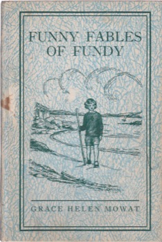 Funny Fables of Fundy and Other Poems for Childrenby: Mowat, Grace Helen