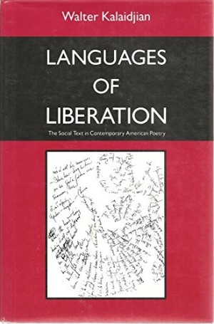 Languages of Liberation: The Social Text in Contemporary American Poetry by: Kalaidjian, Walter