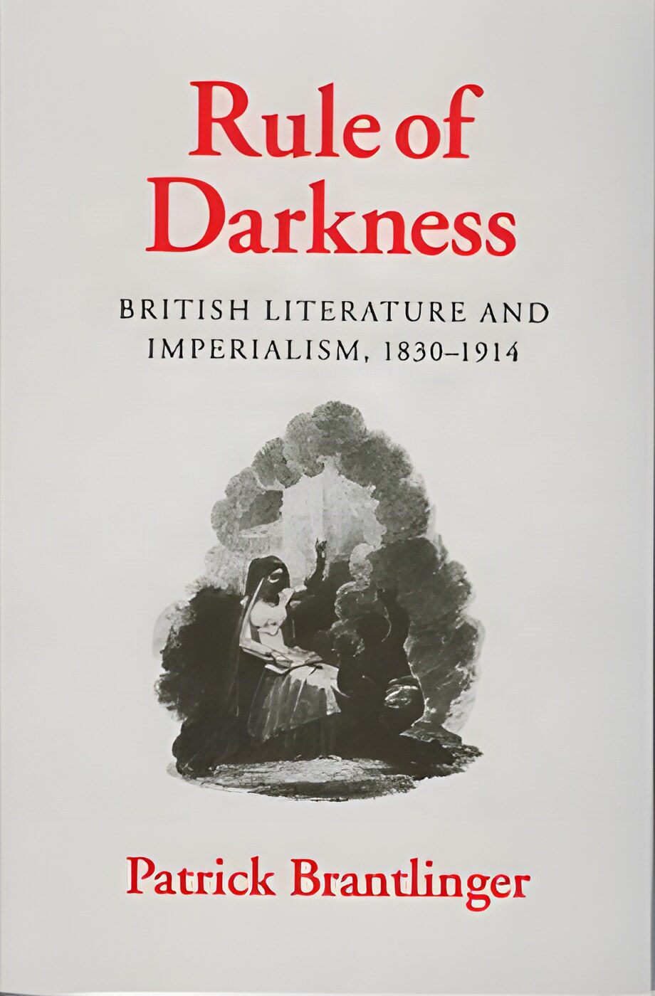 Rule of Darkness: British Literature and Imperialism, 1830 1914 by: Patrick Brantlinger