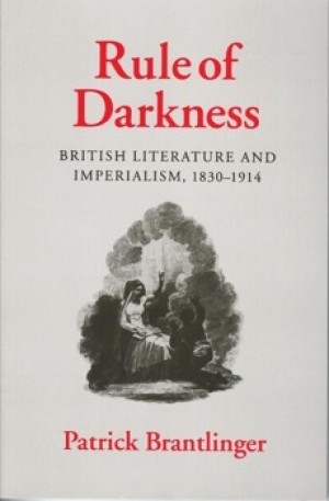 Rule of Darkness: British Literature and Imperialism, 1830 1914 by: Patrick Brantlinger