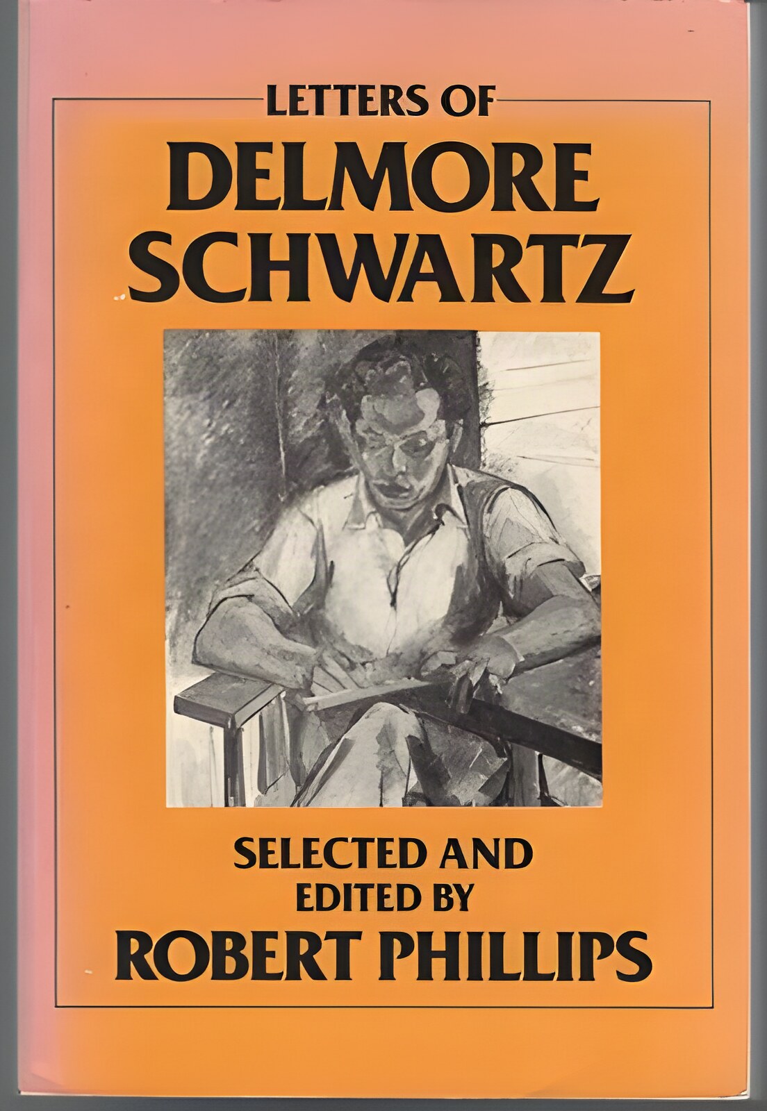 Letters of Delmore Schwartz by: Phillips, Robert (Ed.)