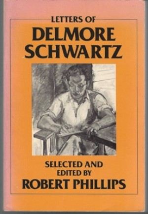 Letters of Delmore Schwartz by: Phillips, Robert (Ed.)