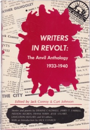 Writers in Revolt: The Anvil Anthology 1933-1940by: Conroy, Jack/ Curt Johnson, editors