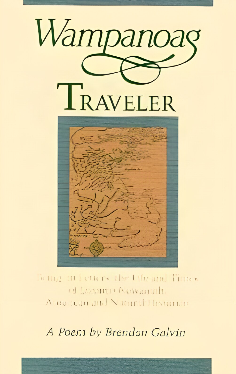 Wampanoag Traveler: Being in Letters the Life and Times of Loranzo Newcomb American and Natural Historian by: Brendan Galvin