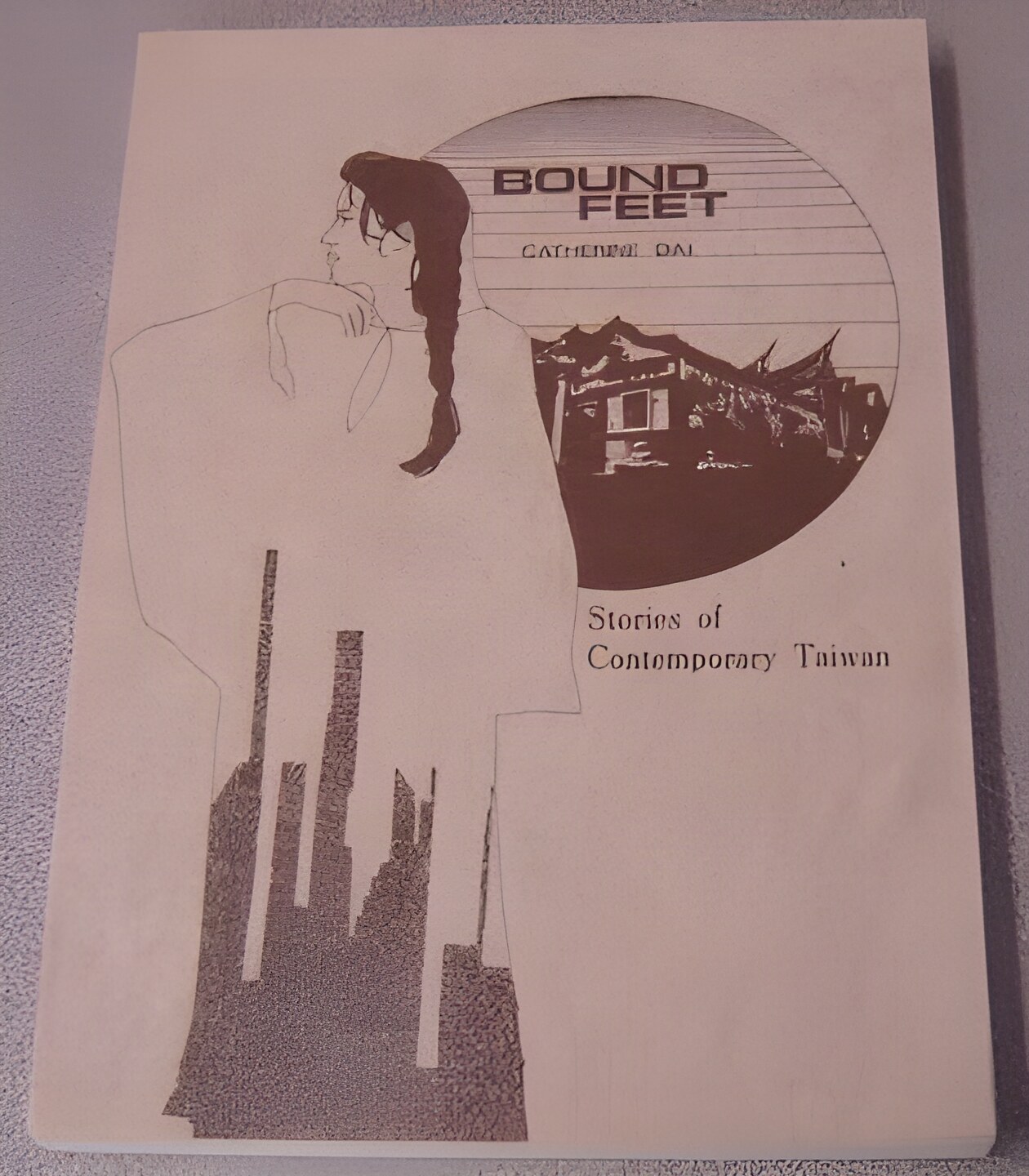 Bound Feet: Stories of Contemporary Taiwan by: Catherine Dai