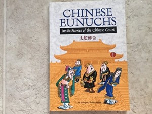 Chinese Eunuchs: Inside Stories of the Chinese Courtby: Wang Yongsheng; Wang Yongsheng [Editor]