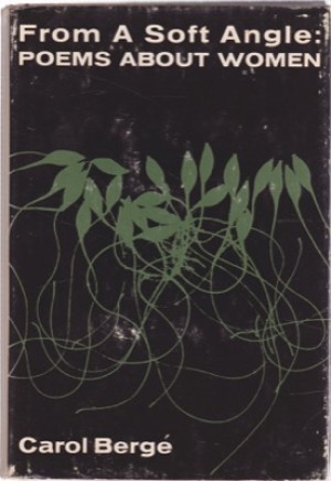 From a Soft Angle: Poems About Women (INSCRIBED COPY)by: Berge, Carol