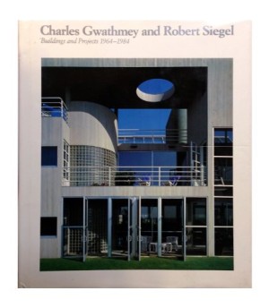 Charles Gwathmey and Robert Siegel: Buildings and Projects, 1964-1984 by: Arnell, Peter /Bickford, Ted / Zaknic, Ivan