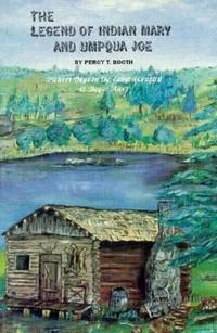 The Legend of Indian Mary and Umpqua Joe by: Percy T. Booth 