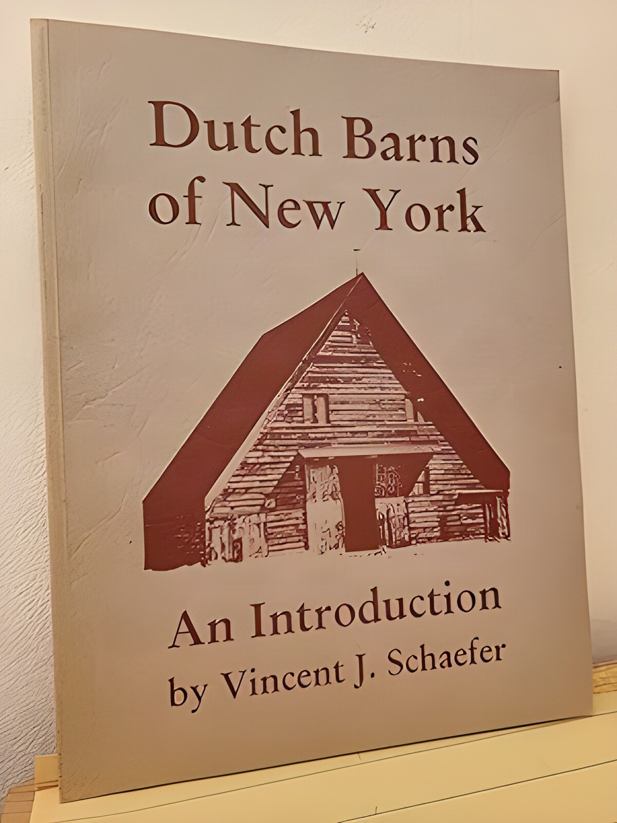 Dutch Barns of New York: An Introduction by: Schaefer, Vincent J.
