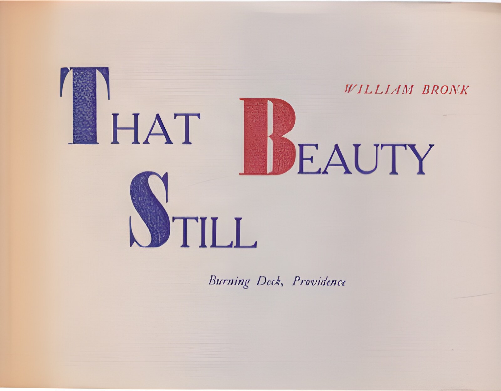 That Beauty Still by: Bronk, William 