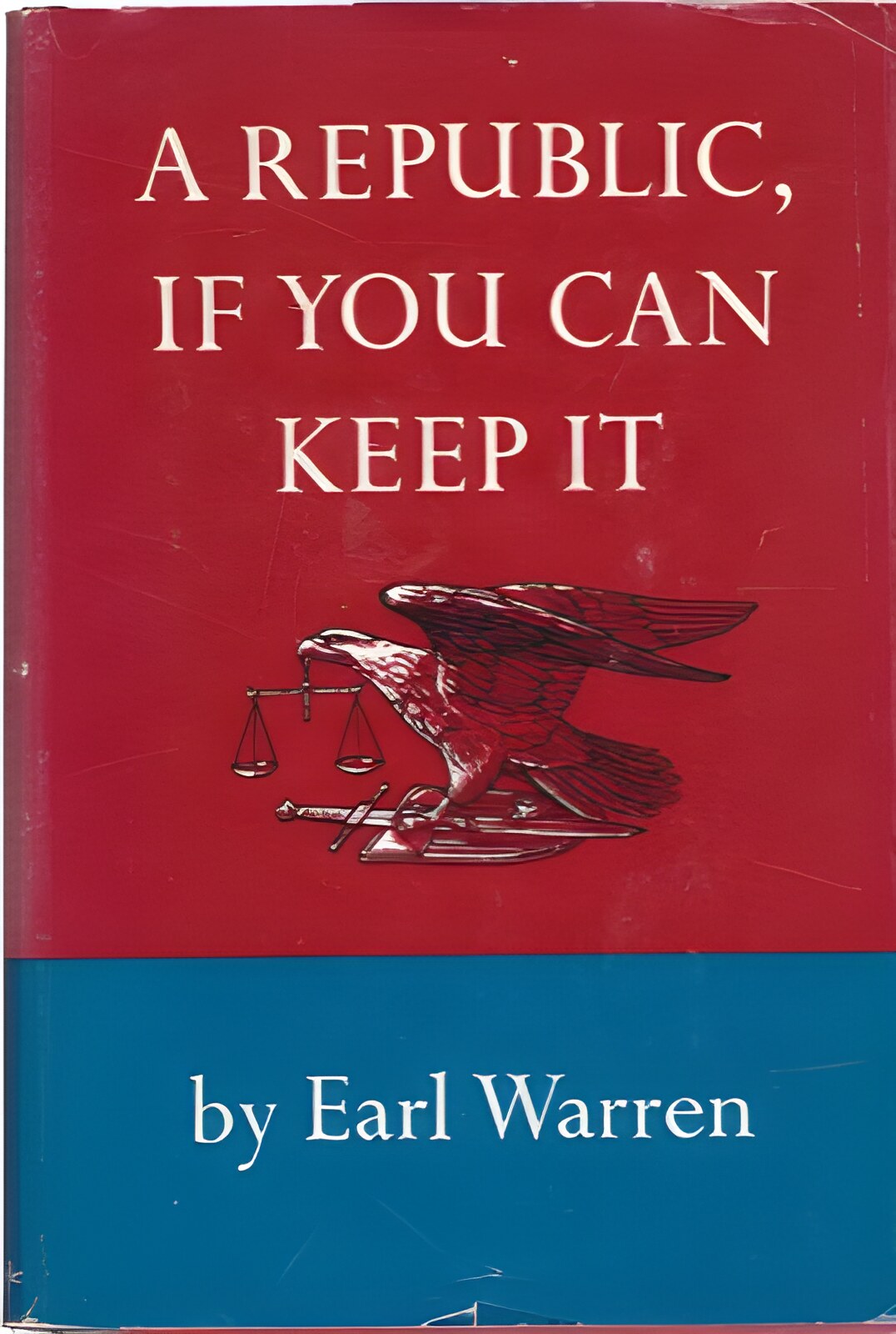 A Republic if You Can keep Itby: Earl Warren