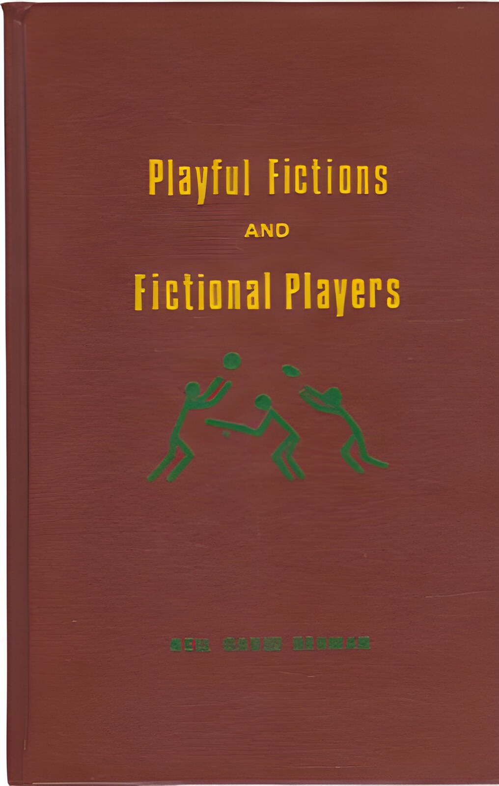 Playful Fictions and Fictional Players Game Sport and Survival in Contemporary American Fiction by: Berman, Neil David 