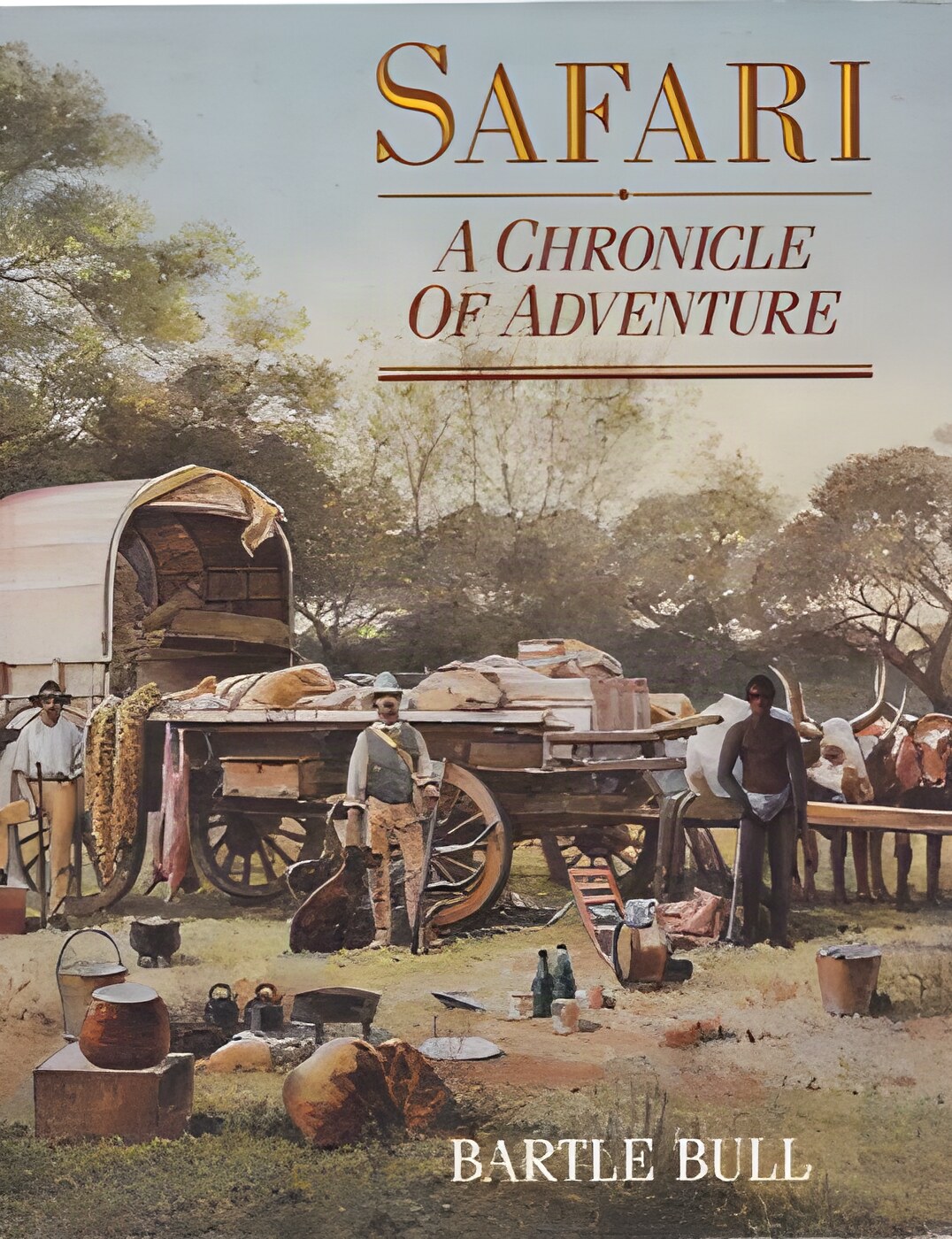 Safari: A Chronicle of Adventure by: Bull, Bartle 