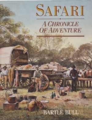 Safari: A Chronicle of Adventure by: Bull, Bartle 