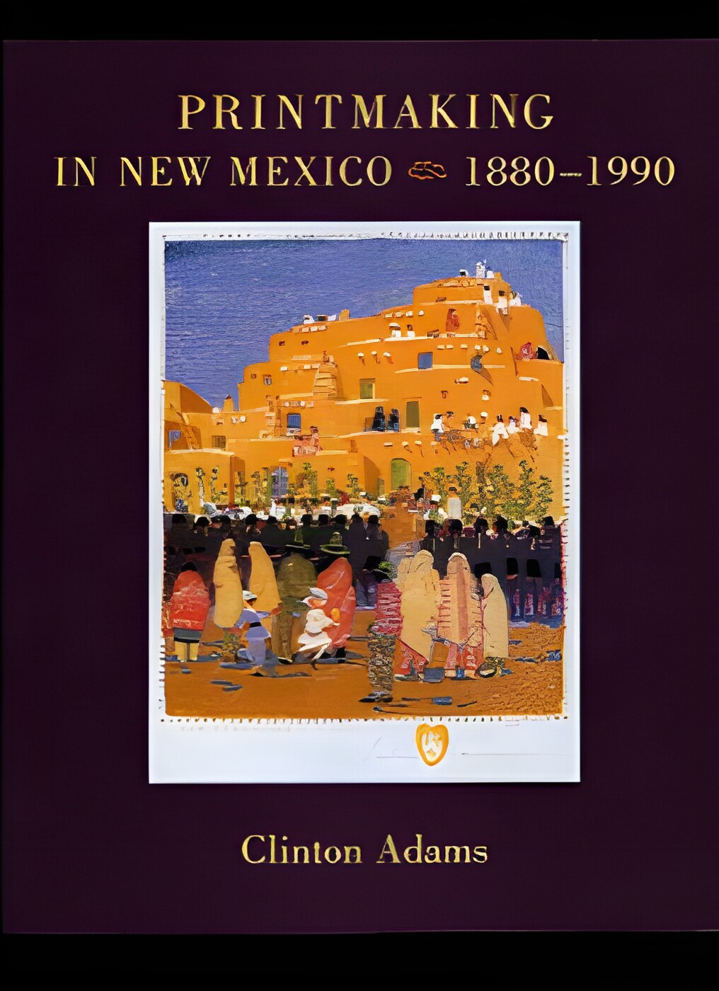 Printmaking in New Mexico, 1880-1990 by: Adams, Clinton 