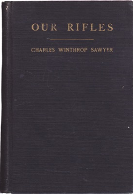 Our Rifles by: Charles Winthrop Sawyer