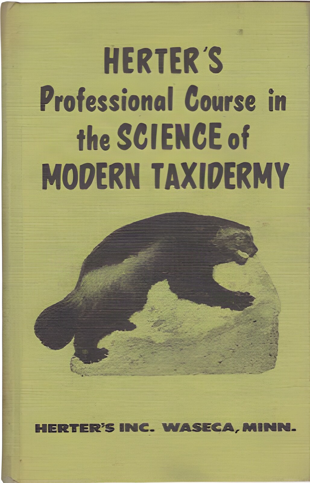 Herter's Professional Course in the Science of Modern Taxidermyby: Herter, George Leonard /Barrie, Myron E.