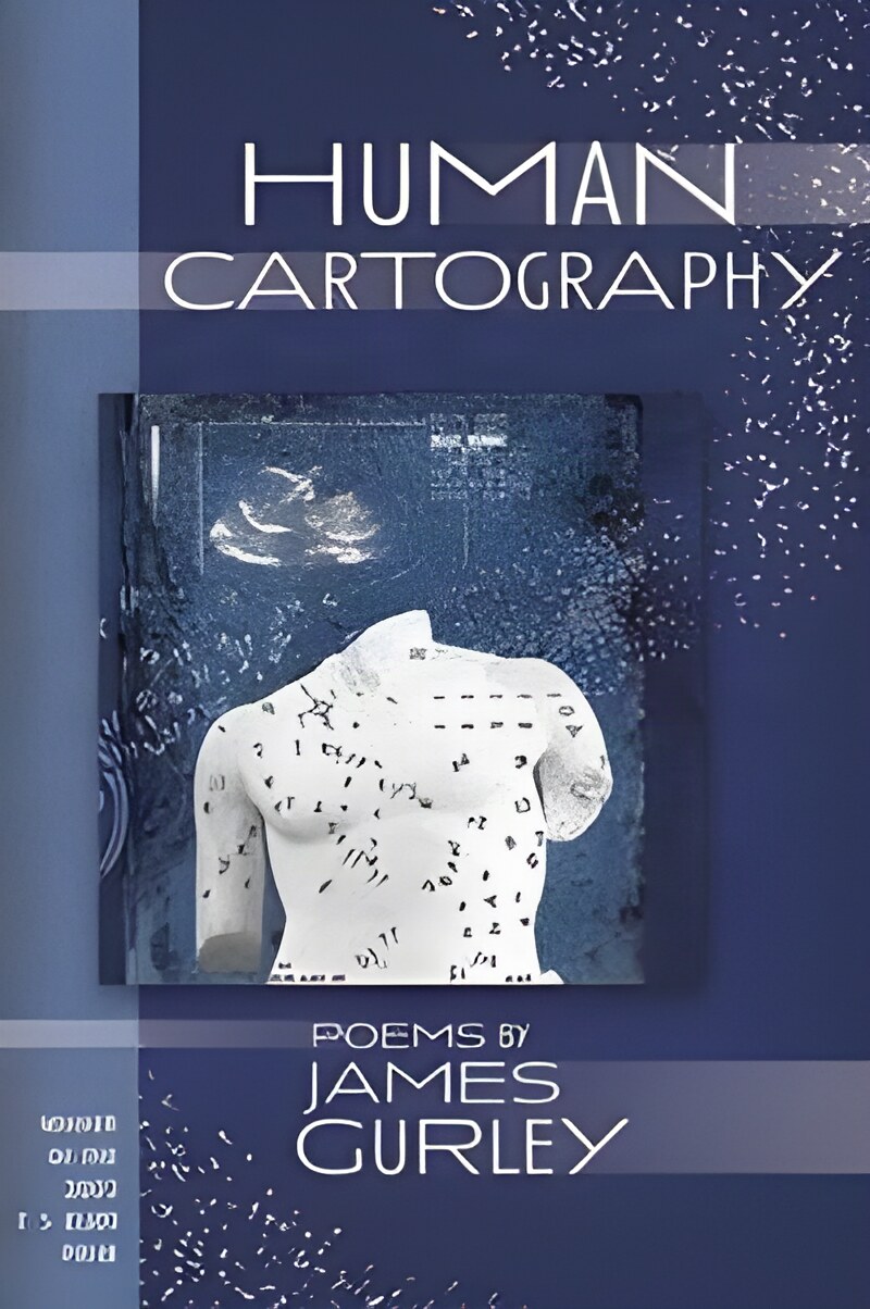 Human Cartography: Poems by: Gurley, James