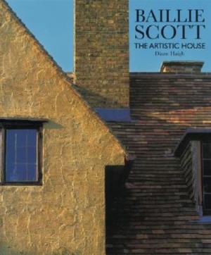 Baillie Scott: The Artistic House by: Haigh, Diane
