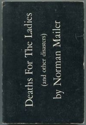 Deaths for the Ladies and Other Disastersby: Mailer, Norman