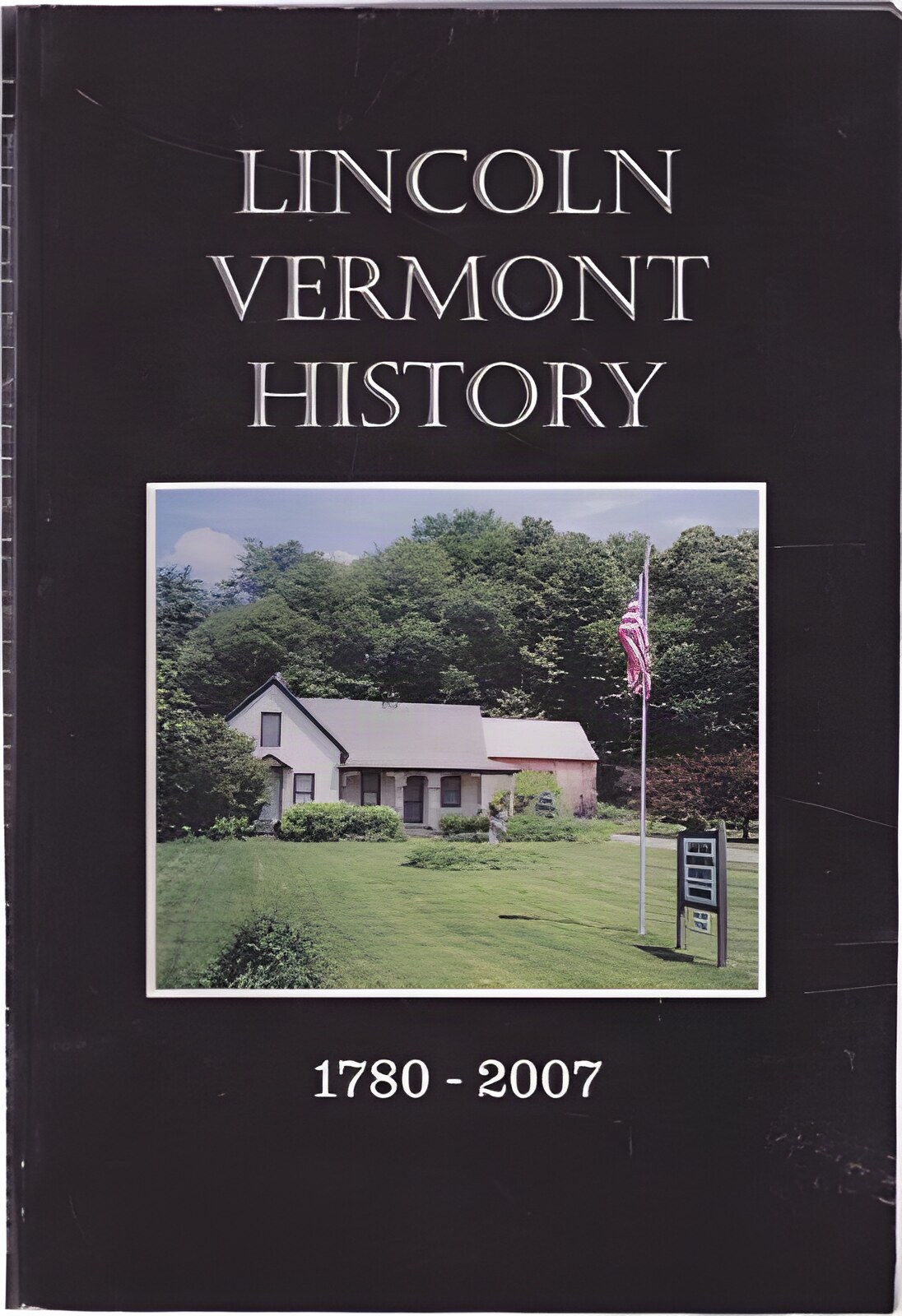 Memories of a Mountain Town (Lincoln, Vermont)-A Bi-Centennial Commemorative Collection of Old Photographs Contributed by Her People 1780-2007by: Norton, Linda/Genevi