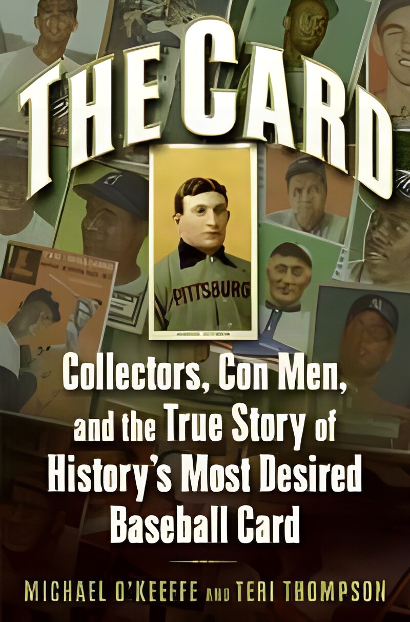 The Card: Collectors Con Men and the True Story of History's Most Desired Baseball Cardby: O'Keeffe Michael and Teri Thompson