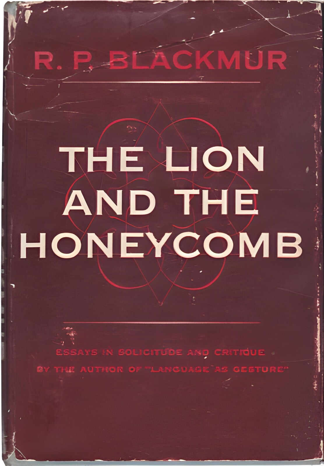 The Lion and the Honeycomb. Essays in Solicitude and Critiqueby: Blackmur, R.P.