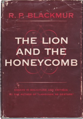 The Lion and the Honeycomb. Essays in Solicitude and Critiqueby: Blackmur, R.P.