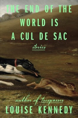 The End of the World Is a Cul De Sac: Storiesby: Kennedy, Louise