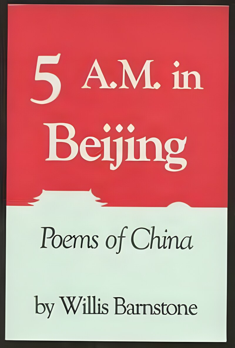 Five AM. in Beijing: Poems of China (INSCRIBED COPY)by: Barnstone, Willis