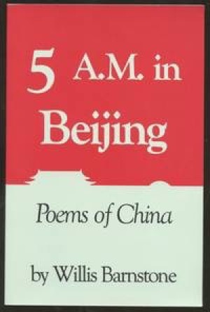 Five AM. in Beijing: Poems of China (INSCRIBED COPY)by: Barnstone, Willis