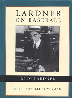 Lardner on Baseballby: Ring Lardner /Edited by Jeff Silverman