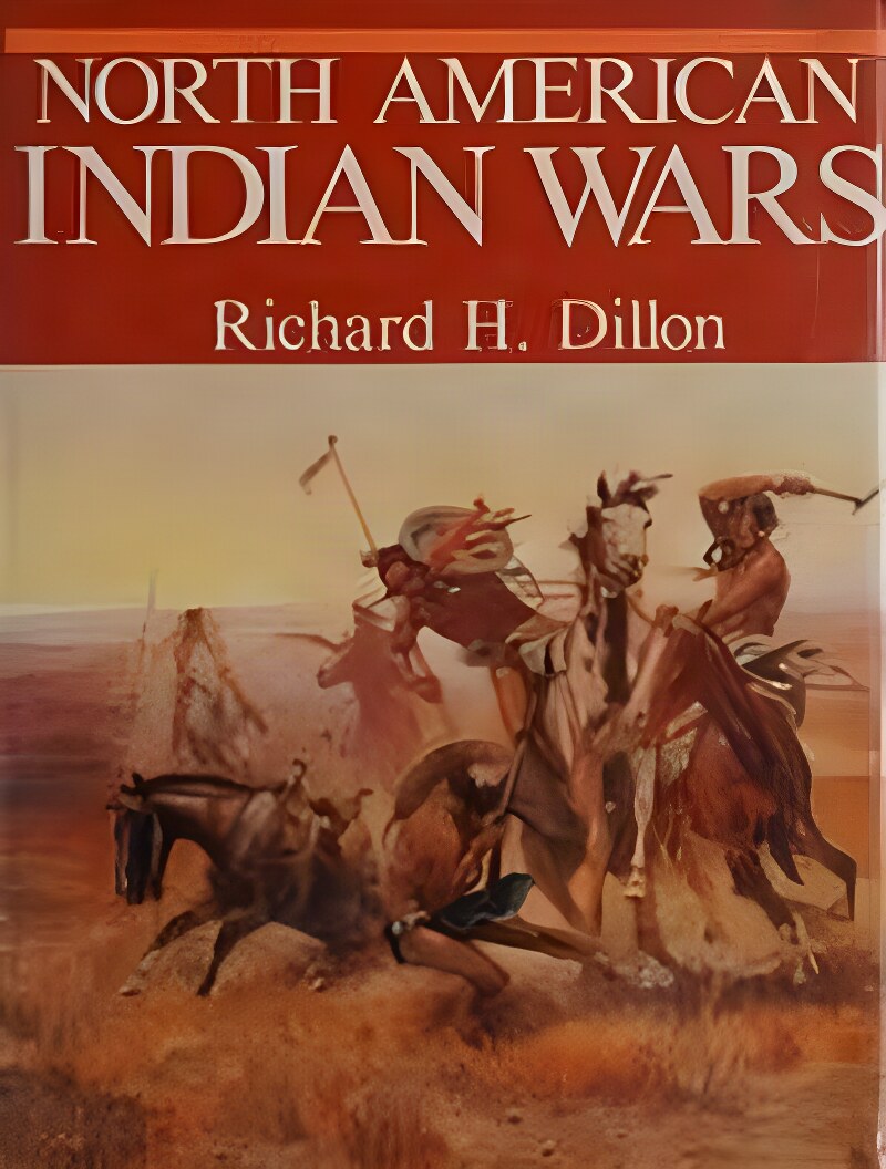 North American Indian Wars by: Richard H. Dillon