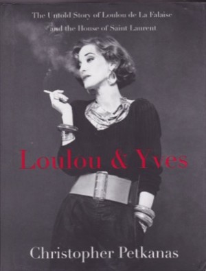 Loulou & Yves: the Untold Story of Loulou De La Falaise and the House of Saint Laurentby: Petkanas, Christopher