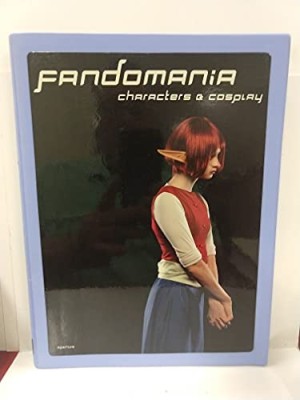 Fandomania: Characters & Cosplay by: Elena Dorfman
