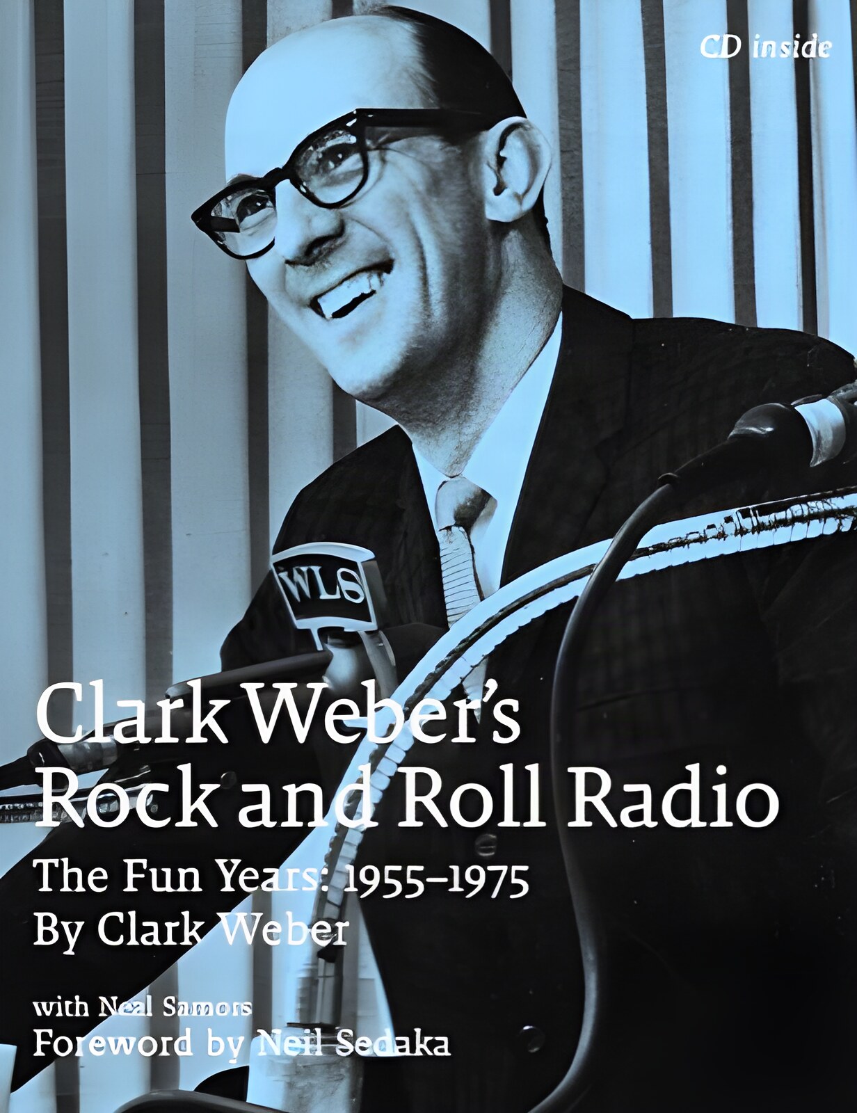 Clark Weber's Rock and Roll Radio: The Fun Years: 1955-1975by: Weber, Clark