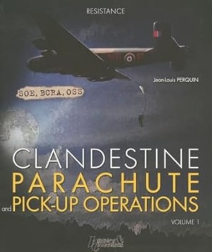 Clandestine Parachute Pick-Up Operationsby: Perquin, Jean-Louis