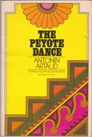 The Peyote Dance by: Artaud, Antonin