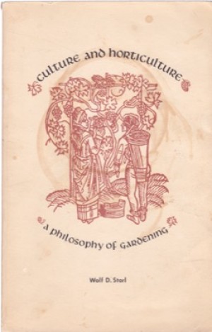 Culture and Horticulture: A Philosophy of Gardeningby: Storl, Wolf D.