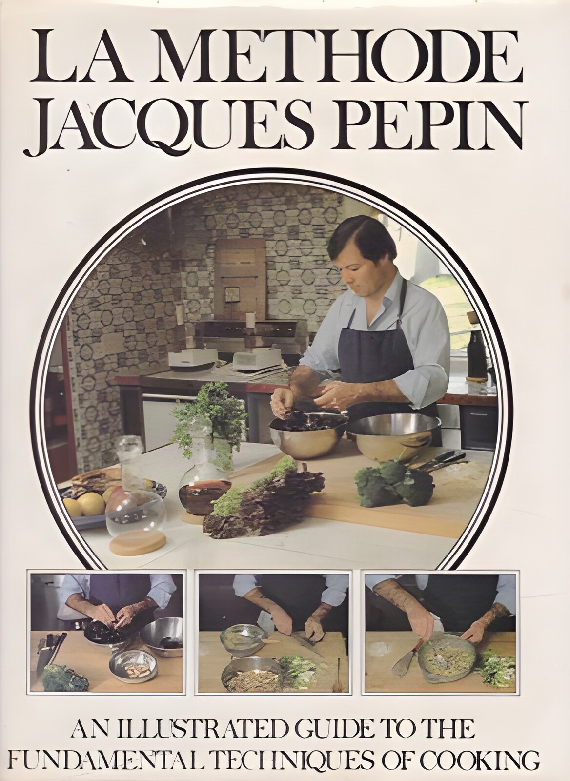 La Methode; An Illustrated Guide to the Fundamental Techniques of Cooking by: Pepin, Jacques