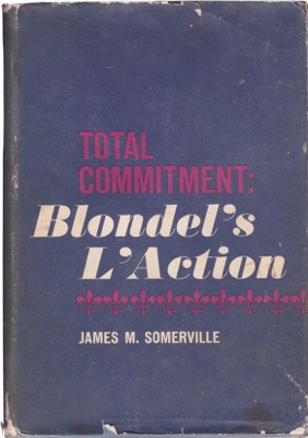 Total Commitment: Blondels L'Actionby: Maurice Blondel/James M. Somerville (transl.)